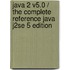 Java 2 V5.0 / The Complete Reference Java J2se 5 Edition