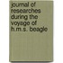 Journal of Researches During the Voyage of H.M.S. Beagle