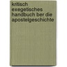 Kritisch Exegetisches Handbuch Ber Die Apostelgeschichte by Heinrich August Wilhelm Meyer