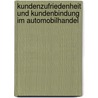 Kundenzufriedenheit und Kundenbindung im Automobilhandel door Beata K. Lis