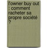 L'Owner Buy Out : comment racheter sa propre société ? door LoïC. Ronzani
