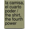 La Camisa, El Cuarto Poder / The Shirt, The Fourth Power door Lauro Olmo