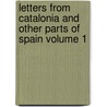 Letters from Catalonia and Other Parts of Spain Volume 1 door Rowland Thirlmere