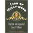 Lion Of Hollywood: The Life And Legend Of Louis B. Mayer