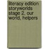 Literacy Edition Storyworlds Stage 2, Our World, Helpers
