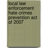 Local Law Enforcement Hate Crimes Prevention Act of 2007 by United States Congressional House