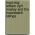 Mad Dog: William Cyril Moxley And The Moorebank Killings