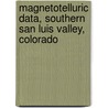 Magnetotelluric Data, Southern San Luis Valley, Colorado door United States Government