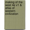 Making Of The West 4E V1 & Atlas Of Western Civilization by Thomas R. Martin