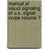 Manual of Visual Signaling of U.S. Signal Corps Volume 7