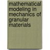 Mathematical Modeling in Mechanics of Granular Materials door Vladimir Sadovskii