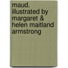 Maud. Illustrated by Margaret & Helen Maitland Armstrong door Baron Alfred Tennyson Tennyson