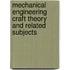 Mechanical Engineering Craft Theory and Related Subjects