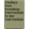 Medleys from Broadway: Intermediate to Late Intermediate door Alfred Publishing