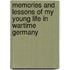 Memories And Lessons Of My Young Life In Wartime Germany