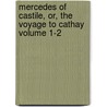 Mercedes of Castile, Or, the Voyage to Cathay Volume 1-2 by James Penimore Cooper