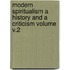 Modern Spiritualism a History and a Criticism Volume V.2
