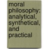 Moral Philosophy: Analytical, Synthetical, and Practical door Hubbard Winslow