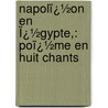 Napolï¿½On En Ï¿½Gypte,: Poï¿½Me En Huit Chants by Joseph Mry