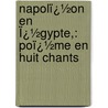 Napolï¿½On En Ï¿½Gypte,: Poï¿½Me En Huit Chants by Joseph Mry