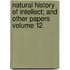 Natural History of Intellect; And Other Papers Volume 12