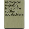 Neotropical Migratory Birds of the Southern Appalachians by Kay Franzreb Ricky A. Phillips United