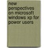 New Perspectives On Microsoft Windows Xp For Power Users