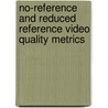No-Reference and Reduced Reference Video Quality Metrics by Queiroz Farias Mylène Christine