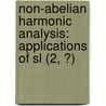 Non-abelian Harmonic Analysis: Applications Of Sl (2, ?) by Roger Howe