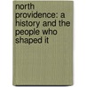 North Providence: A History and the People Who Shaped It door Paul F. Caranci
