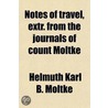 Notes Of Travel, Extr. From The Journals Of Count Moltke door Helmuth Karl B. Moltke