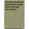 Objektorientierte Sprachkonzepte Und Diskrete Simulation door Thomas Frauenstein