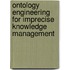 Ontology Engineering for Imprecise  Knowledge Management