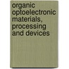 Organic Optoelectronic Materials, Processing and Devices by John C. Wallach
