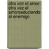 Otra Vez El Amor: Otra Vez El Amor\Seduciendo Al Enemigo