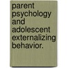 Parent Psychology And Adolescent Externalizing Behavior. by Laura Katharine Pierce