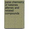 Patai Chemistry of Ketenes Allenes and Related Compounds door Saul Patai
