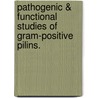 Pathogenic & Functional Studies Of Gram-Positive Pilins. by Shane Michael Herron