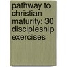 Pathway To Christian Maturity: 30 Discipleship Exercises door Billy Graham