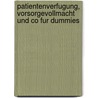 Patientenverfugung, Vorsorgevollmacht Und Co Fur Dummies by Thorsten Kohlmann