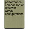 Performance Comparison Of Different Wimax Configurations door Alexander Klein