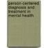 Person-centered Diagnosis and Treatment in Mental Health