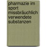 Pharmazie im Sport Missbräuchlich verwendete Substanzen by Florian Goettlinger