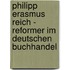 Philipp Erasmus Reich - Reformer Im Deutschen Buchhandel