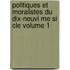 Politiques Et Moralistes Du Dix-Neuvi Me Si Cle Volume 1
