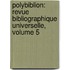 Polybiblion: Revue Bibliographique Universelle, Volume 5