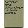 Polybiblion: Revue Bibliographique Universelle, Volume 5 door Soci T. Bibliog