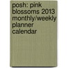 Posh: Pink Blossoms 2013 Monthly/Weekly Planner Calendar door Llc Andrews Mcmeel Publishing