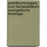 Praktikumsmappe zum Fachpraktikum evangelische Theologie by Anonym