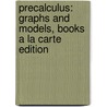 Precalculus: Graphs And Models, Books A La Carte Edition door Marvin L. Bittinger